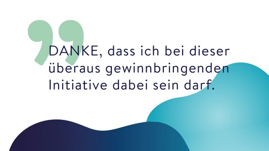 Zitat: Danke, dass ich bei dieser überaus gewinnbringenden Initiative dabei sein darf.